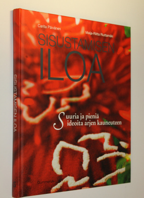 Carita Päivänen : Sisustamisen iloa : suuria ja pieniä id...