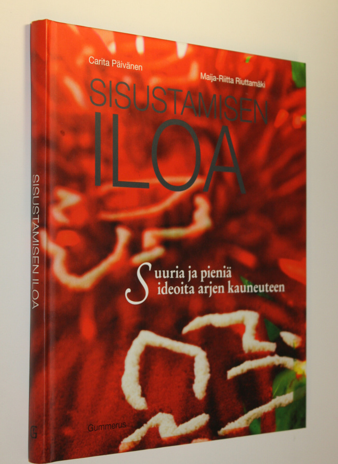 Carita Päivänen : Sisustamisen iloa : suuria ja pieniä id...