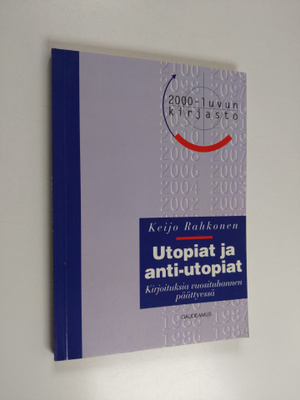 Keijo Rahkonen : Utopiat ja anti-utopiat : kirjoituksia v...
