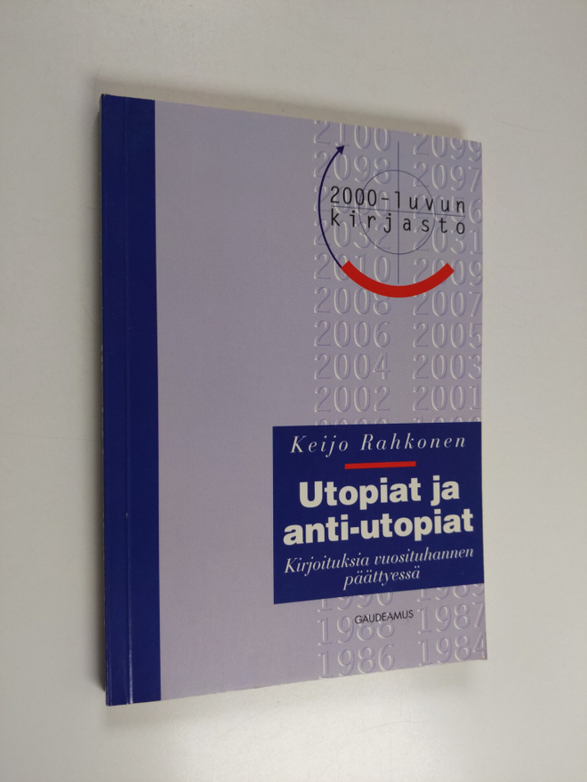 Keijo Rahkonen : Utopiat ja anti-utopiat : kirjoituksia v...