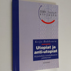 Keijo Rahkonen : Utopiat ja anti-utopiat : kirjoituksia v... - pikkukuva 1