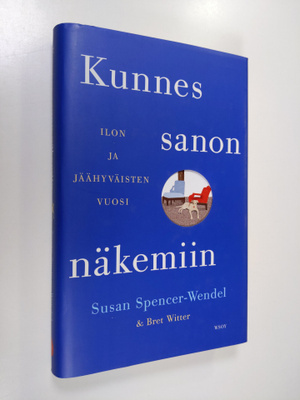 Susan Spencer-Wendel : Kunnes sanon näkemiin : ilon ja jä...