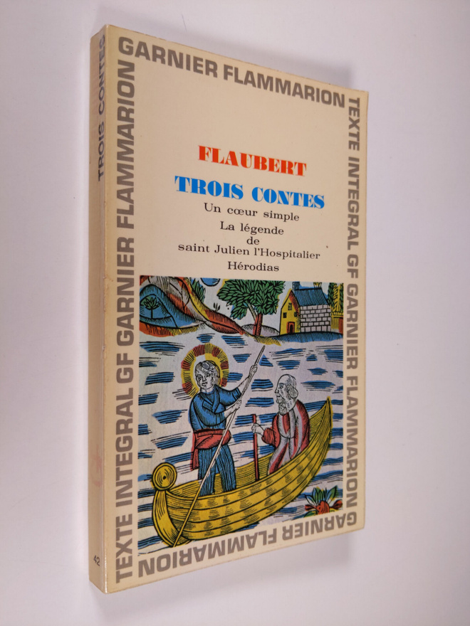 Gustave Flaubert : Trois Contes: Un Coeur Simple, La Lege...