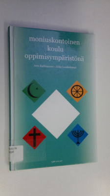 Arto ym. Kallioniemi : Moniuskontoinen koulu oppimisympär...