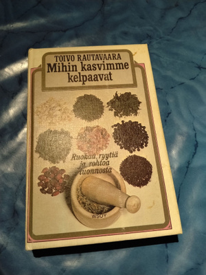 toivo rautavaara mihin kasvimme kelpaavat