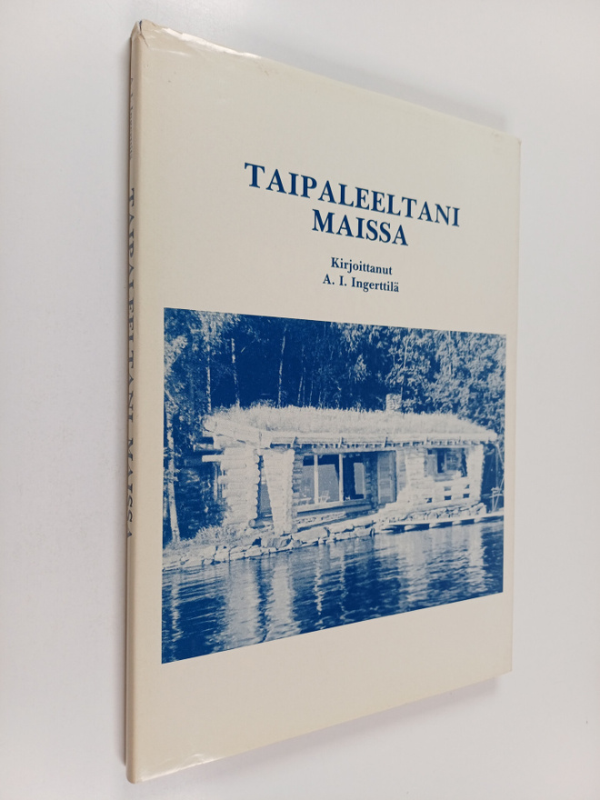 Aarno Ilmari Ingerttilä : Taipaleeltani maissa (signeerattu)
