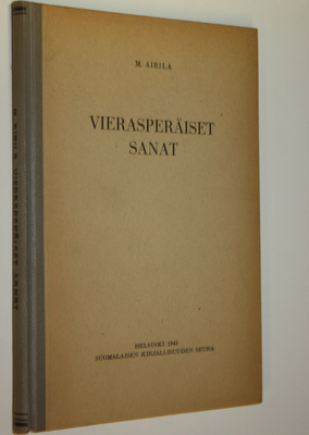 M. (toim.) Airila : Vierasperäiset sanat : ääntämisen ja ...