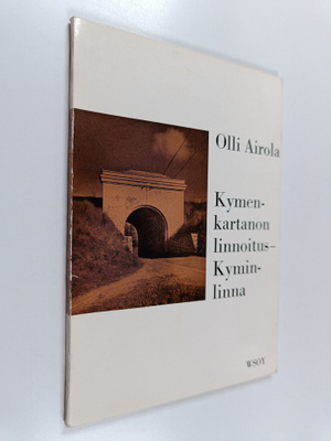 Olli Airola : Kymenkartanon linnoitus - Kyminlinna