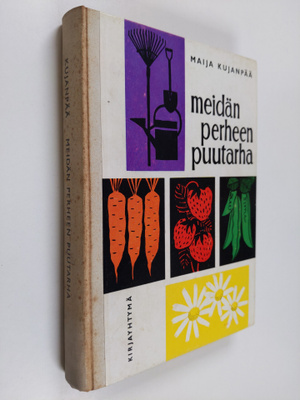 Maija Kujanpää : Meidän perheen puutarha