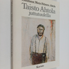 Taisto Ahtola : Taisto Ahtola juttutuulella (signeerattu,... - pikkukuva 1