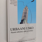 Kati Niemelä ym. : Urbaani usko : nuoret aikuiset, usko j... - pikkukuva 1