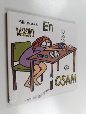 Milla Paloniemi : En vaan osaa!