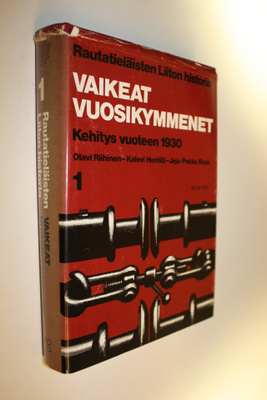 Olavi Riihinen : Rautatieläisten liiton historia 1, Vaike...