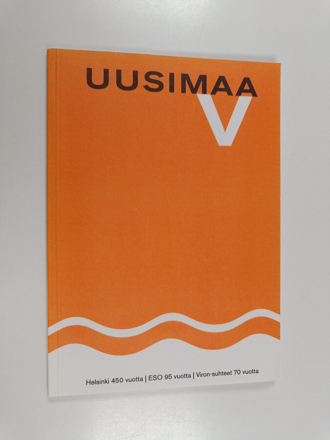 Uusimaa 5 : Helsinki 450 vuotta, ESO 95 vuotta, Viron-suh...