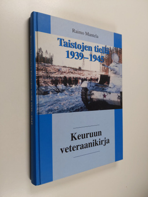 Raimo Mantela : Taistojen tiellä 1939-1945 : Keuruun vete...
