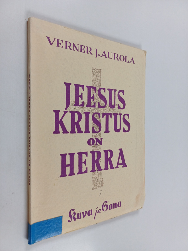 Verner J. Aurola : Jeesus Kristus on Herra