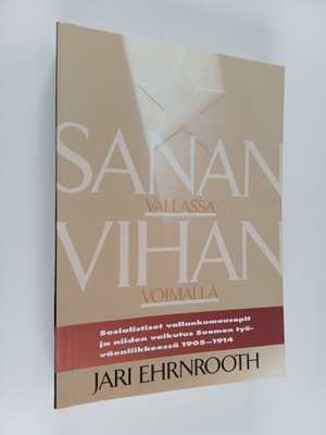Jari Ehrnrooth : Sanan vallassa, vihan voimalla : sosiali...