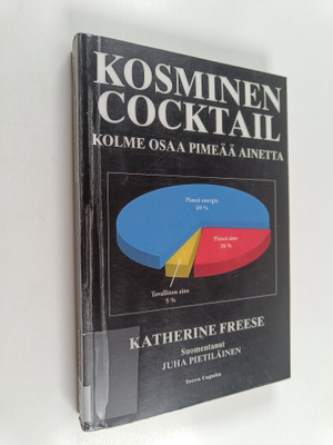 Katherine Freese : Kosminen cocktail : kolme osaa pimeää ...
