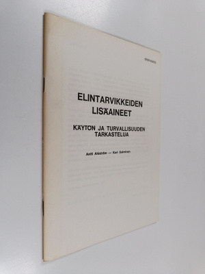 Antti Ahlström : Elintarvikkeiden lisäaineet : käytön ja ...