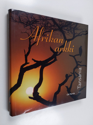 Olli Marttila : Afrikan arkki : Tansania