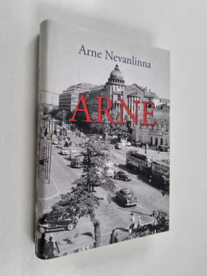 Arne Nevanlinna : Arne : oman elämän kintereillä