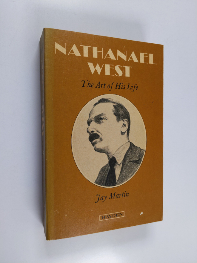 Jay Martin : Nathanael West : the art of his life