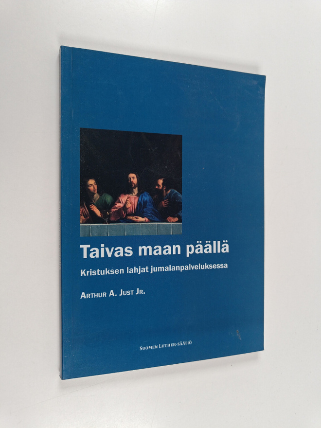 Arthur A. Just : Taivas maan päällä : Kristuksen lahjat j...