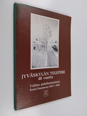 Jyväskylän telepiiri 40 vuotta : valtion puhelintoimintaa...