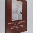 Jyväskylän telepiiri 40 vuotta : valtion puhelintoimintaa... - pikkukuva 1