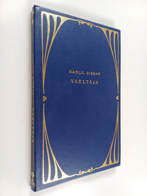 Kahlil Gibran : Vaeltaja : hänen vertauksensa ja ajatelmansa