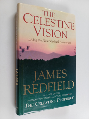 James Redfield : The Celestine Vision - Living the New Sp...