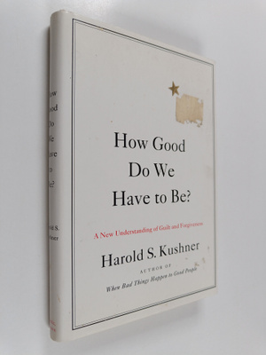 Harold S. Kushner : How Good Do We Have to Be? - A New Un...