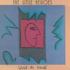 Little Heroes - Watch The World - pikkukuva 1