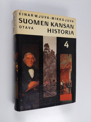 Einar W. Juva : Suomen kansan historia 4 : Kansallinen he...