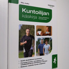 Riku Aalto : Kuntoilijan käsikirja : opas tulokselliseen ... - pikkukuva 1
