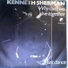 KENNETH SHERMAN :: WHY CAN'T WE LIVE TOGETHER :: VINYYLI  7" - pikkukuva 1