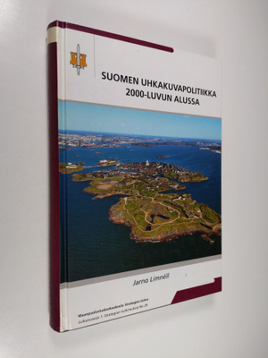 Jarno Limnell : Suomen uhkakuvapolitiikka 2000-luvun alussa
