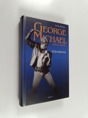 Emily Herbert : George Michael : 1963-2016 : elämäkerta
