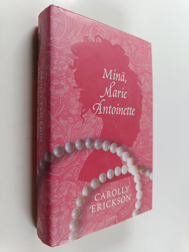Carolly Erickson : Minä, Marie Antoinette