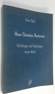 Uwe Ebel : Hans Christian Andersen : Politigie und Poetol...