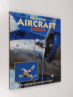 Brian Johnson : Classic Aircraft : A Century of Powered F...