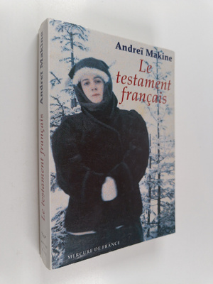 Andrei Makine : Le testament francais : roman (signeerattu)