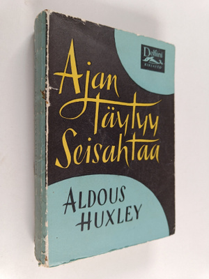 Aldous Huxley : Ajan täytyy seisahtaa