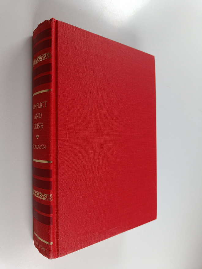 Robert J. Donovan : Conflict and Crisis : The Presidency ...