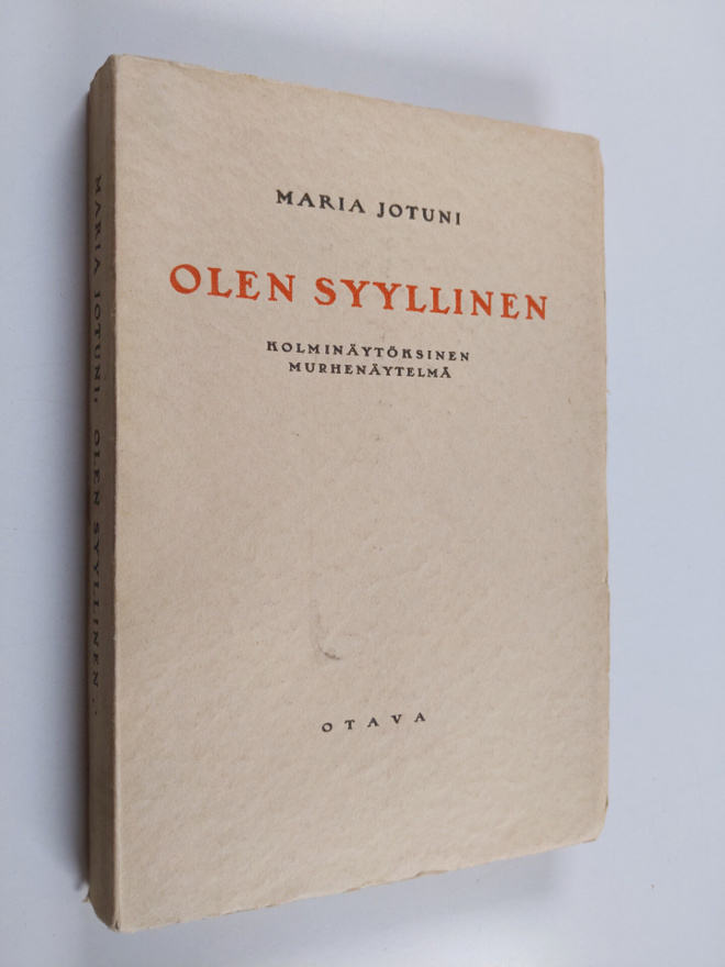 Maria Jotuni : Olen syyllinen : 3-näytöksinen murhenäytelmä