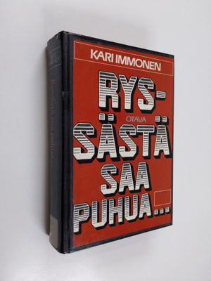 Kari Immonen : Ryssästä saa puhua : Neuvostoliitto suomal...