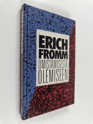 Erich Fromm : Omistamisesta olemiseen : itsetiedostuksen ...
