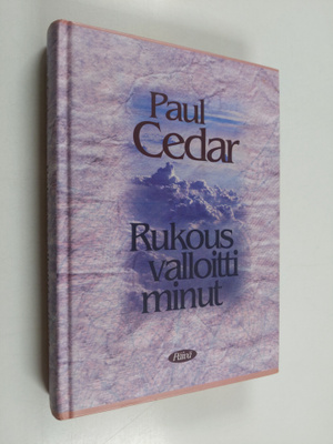 Paul Cedar : Rukous valloitti minut : kristityn johtajan ...