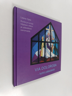 Leena Ojala : Via Dolorosa : kohti pääsiäistä : kuvia ja ...