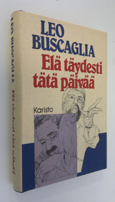 Leo Buscaglia : Elä täydesti tätä päivää